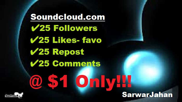 will GET Promoted SoundCloud Profile & Music with 25 Followers,Favo, Repost, Comments within 24 Hrs