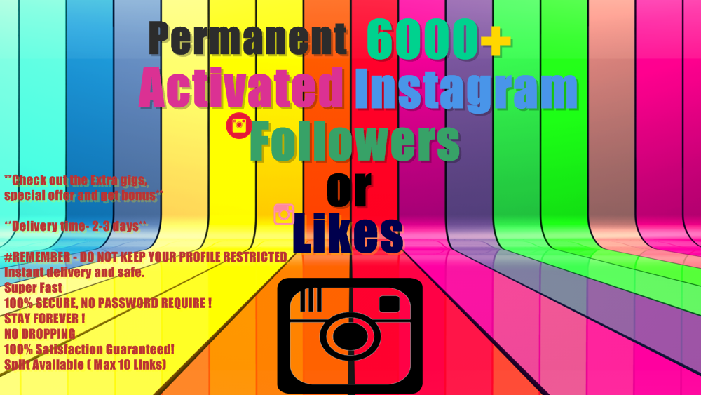will Permanent 6000+ Activated Instagram Followers or Likes