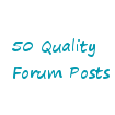 will I will make 50 good quality manual posts on your forum