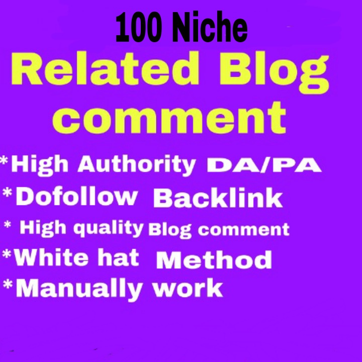 Create a Manually 100 Niche Related Blog Comment Dofollow Backlink With High DA, Pa