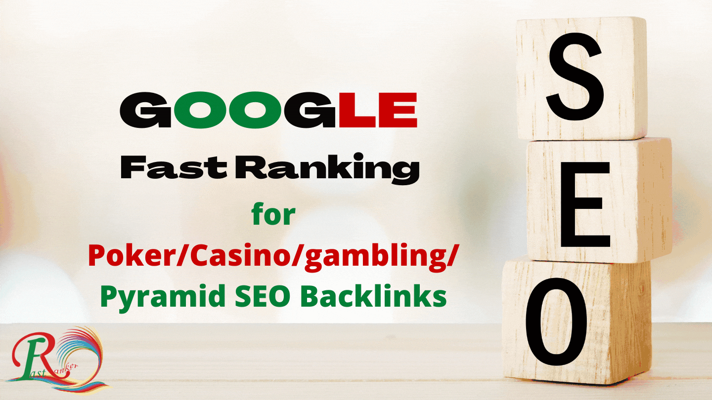 999+ Google Fast Ranking for Poker/Casino/gambling/Pyramid SEO Backlinks