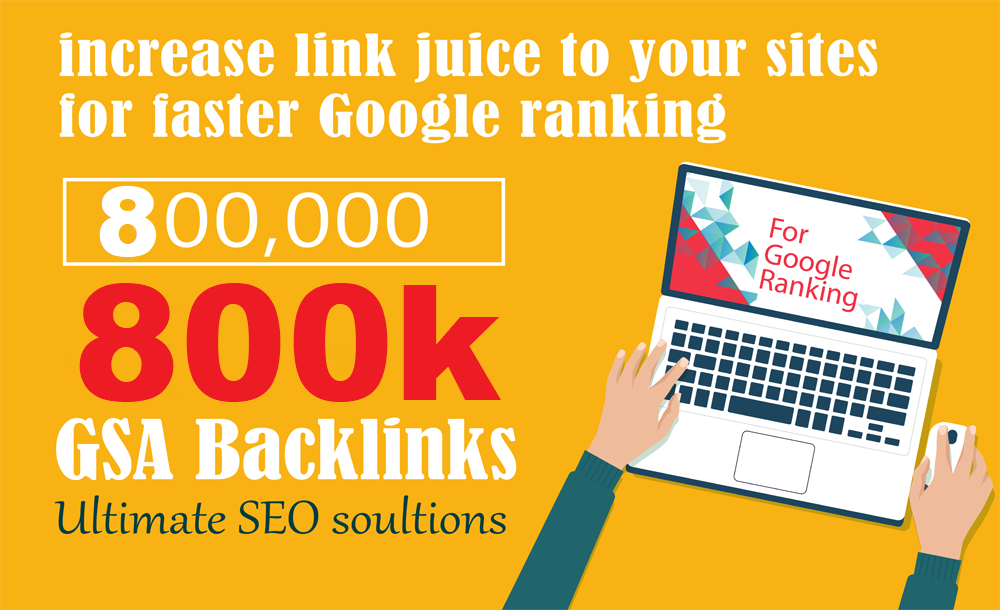800.000 GSA SER SEO Link Juice Verified Backlinks For Faste Index & Increase Google Ranking