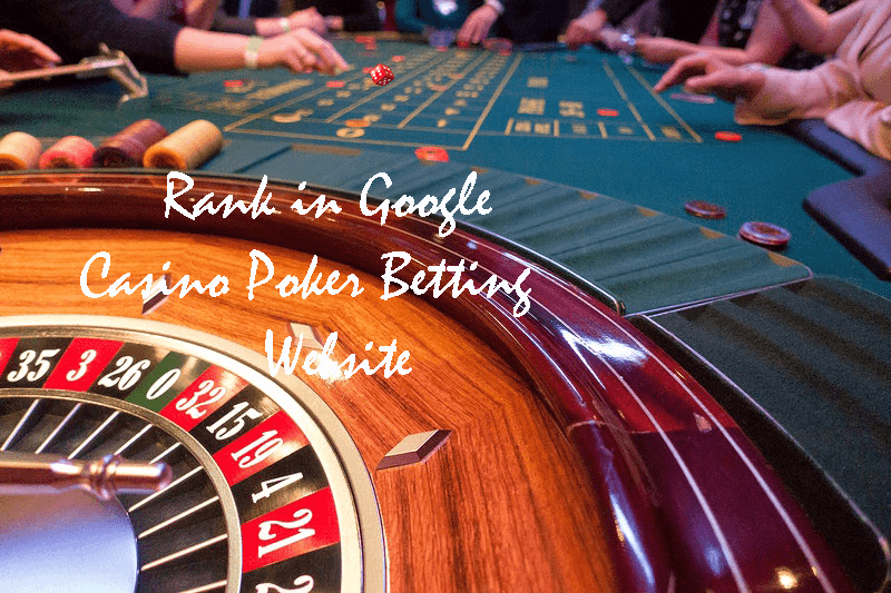 Rank High for Casino, Poker, Gambling & Betting Sites