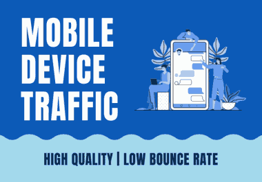 Drive mobile device quality traffic to your website