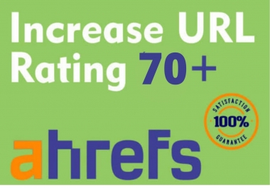 I will increase url rating ahrefs ur to 70 plus without google links
