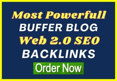 Get 400+ Super Powerful Buffer Blogs WEB 2 0 Backlinks for rank higher on google