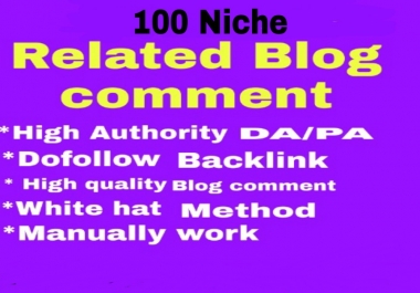 Create a Manually 100 Niche Related Blog Comment Dofollow Backlink With High DA,  Pa
