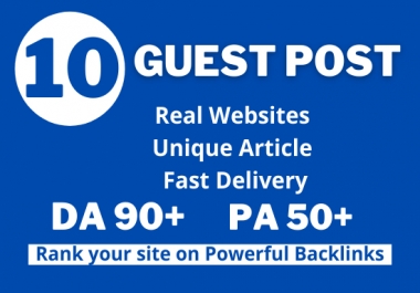 Write and Publish 10 High Guest Posts on DA 90+ With Powerful Backlinks
