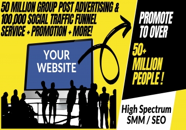 50 Million Group Post Advertising & 100,000 Social Traffic Funnel Service + Promotion + More