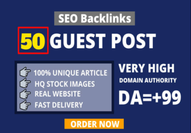 Get 50 guest post unique and real High DA 90+ Websites