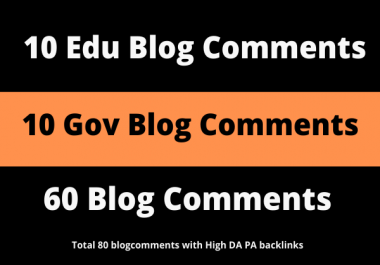 10. EDU/ 10. GOV + 60 Blog Comments With High DA PA Backlinks Total 80 BlogComments