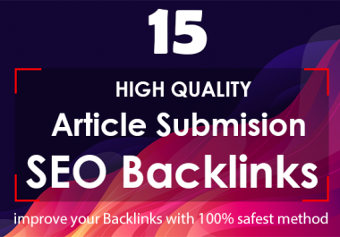 I Will Create 15 High Quality Article Submission Seo Backlinks