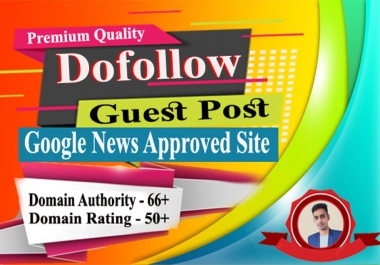 Premium dofollow guest post on DA 66 google news approved site