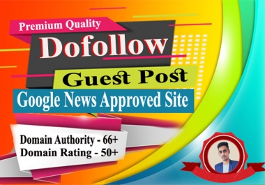 Premium dofollow guest post on DA 66 google news approved site