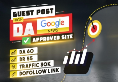 Do Google News Approved Guest Post DA 70+ with Dofollow Backlinks