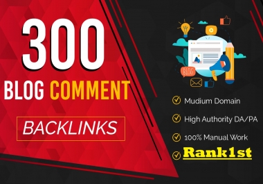 Manual 300 High DA PA Instant Approval Blog Comments Permanent SEO Backlinks