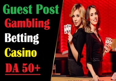 Casino,  Gambling,  Betting Niche GUEAST POST SEO backlinks Form 50+DA Site Permanent Post