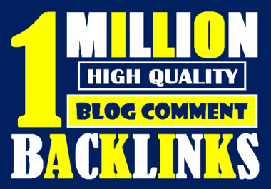 I will build 1 million tier1 blog comment backlinks for index on google