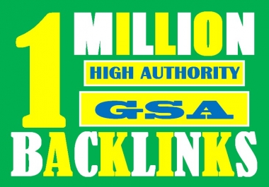 I will build 1 million tier1 high authority dofollow GSA backlinks for google ranking