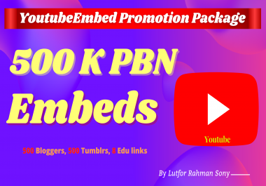 Youtube Video Marketing Embed on 500 Blogger,  500 Tumblr, 500K Backlinks