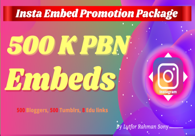 Insta Embed - 500K Insta Post Embeds + 500 Blogger,  500 Tumblr & EDU backlinks