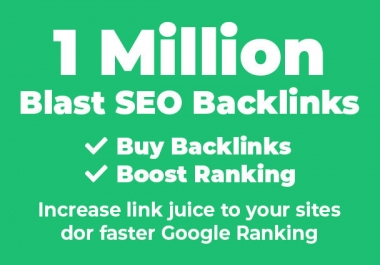 Provide 1 Million SEO Dofollow Backlinks for Powering your Sites