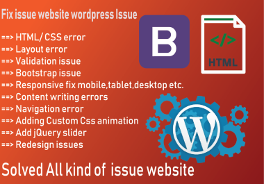 Fixed Website all issue Edit or Customize and wordpress,  html,  css,  bootstrap and responsive etc for