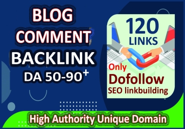 Get 120 dofollow high authority blog comment backlinks,  linkbuilding