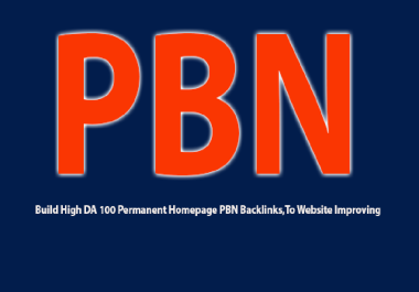Build High DA 100 Permanent Homepage PBN Backlinks,  To Website Improving