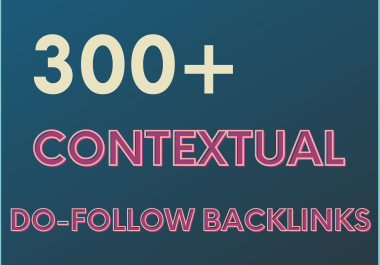 I will build 300+ high quality contextual SEO dofollow authority backlinks