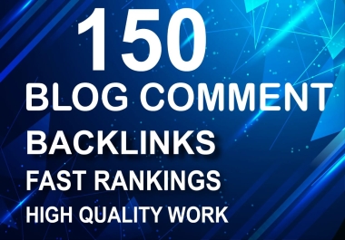 I will do 150 dofollow blog comment on high da backlink